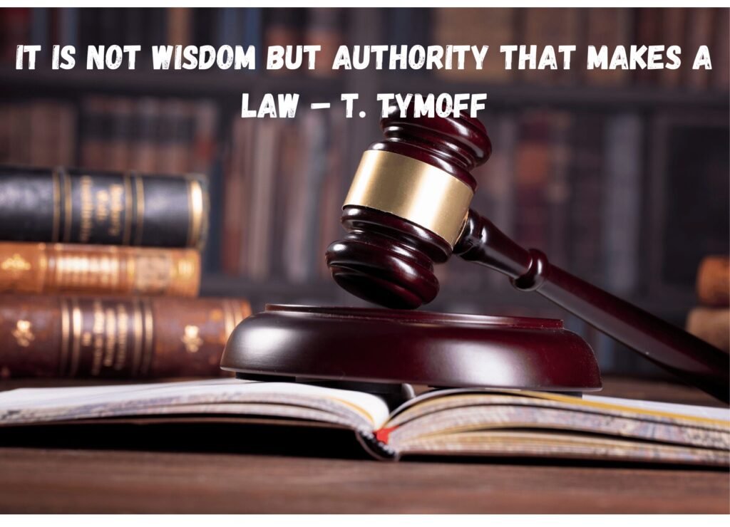 It is Not Wisdom But Authority That Makes a Law – T. Tymoff