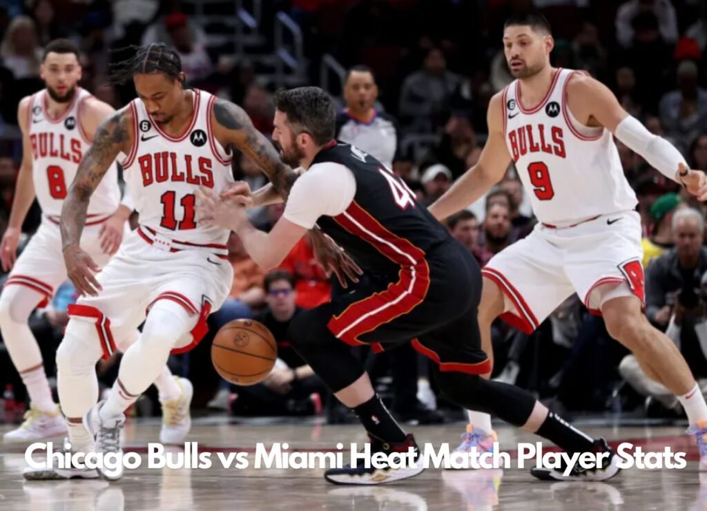 Chicago Bulls vs Miami Heat Match Player Stats