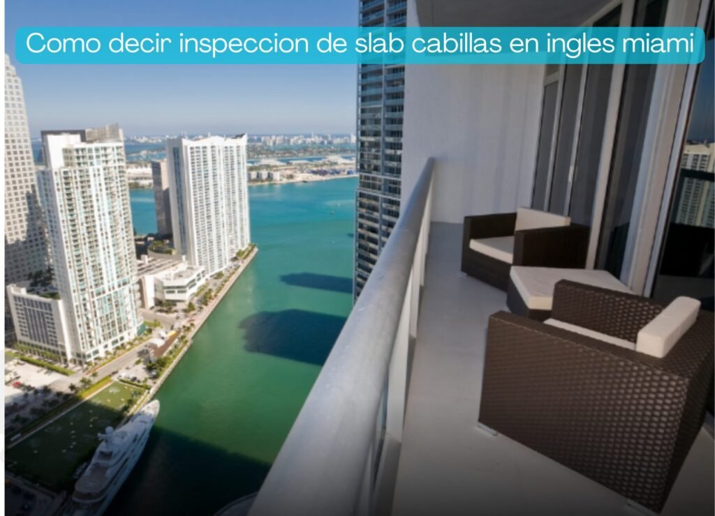 Como decir inspeccion de slab cabillas en ingles miami