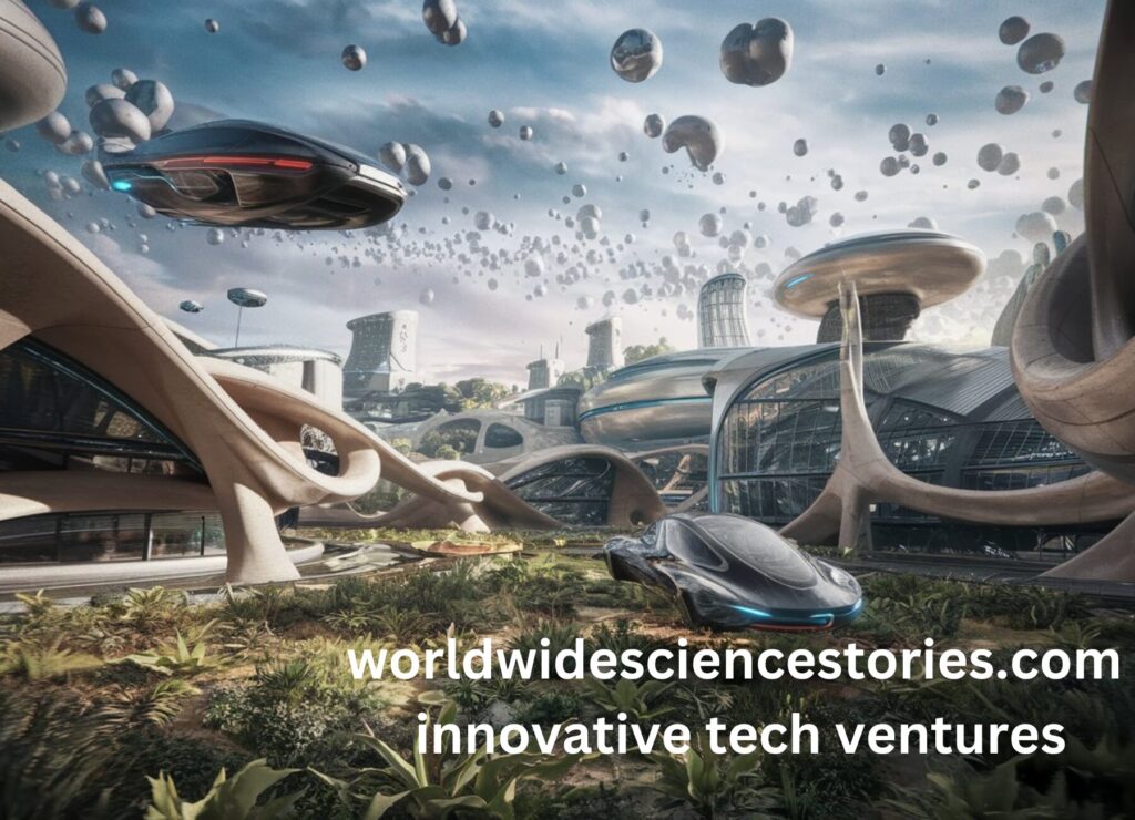 worldwidesciencestories.com innovative tech ventures